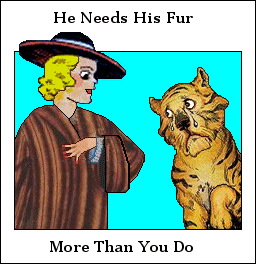 He needs his fur more than you do
