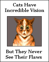 Cats have incredible vision but they never...