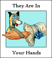 dog: They are in your hands